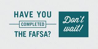 Have you completed the FAFSA? Don't wait! icon